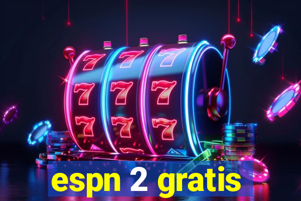 espn 2 gratis